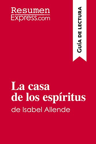 La casa de los espíritus de Isabel Allende (Guía de lectura): Resumen y análisis completo von ResumenExpress.com