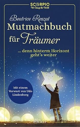 Mutmachbuch für Träumer: … denn hinterm Horizont geht’s weiter! von Scorpio Verlag