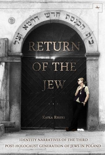 Return of the Jew: Identity Narratives of the Third Post-Holocaust Generation of Jews in Poland (Jews of Poland) von Academic Studies Press