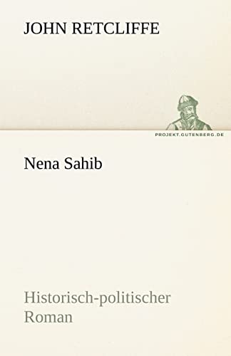 Nena Sahib: Historisch-politischer Roman (TREDITION CLASSICS)