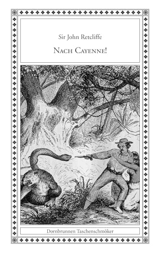 Nach Cayenne! (Taschenschmöker aus Vergangenheit und Gegenwart) von Verlag Dornbrunnen