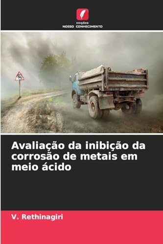 Avaliação da inibição da corrosão de metais em meio ácido von Edições Nosso Conhecimento