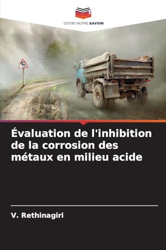 Évaluation de l'inhibition de la corrosion des métaux en milieu acide von Editions Notre Savoir