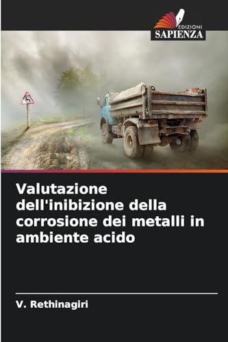 Valutazione dell'inibizione della corrosione dei metalli in ambiente acido von Edizioni Sapienza