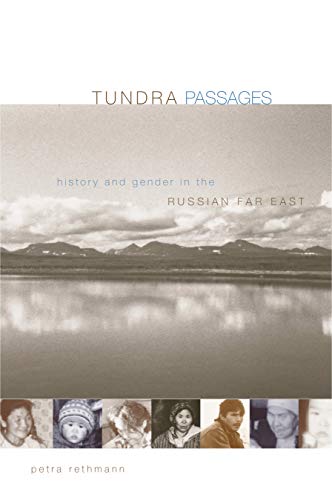 Tundra Passages: History and Gender in the Russian Far East (Post-communist Cultural Studies) von Penn State University Press