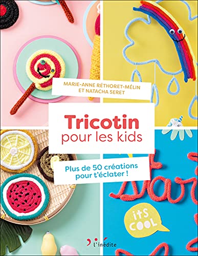 Tricotin pour les kids: Plus de 50 créations pour t'éclater von INEDITE