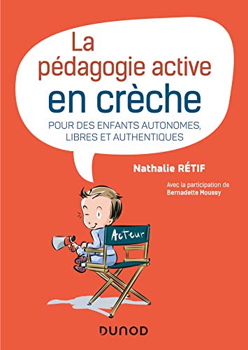 La pédagogie active à la crèche - Pour des enfants autonomes, libres et authentiques: Pour des enfants autonomes, libres et authentiques von DUNOD
