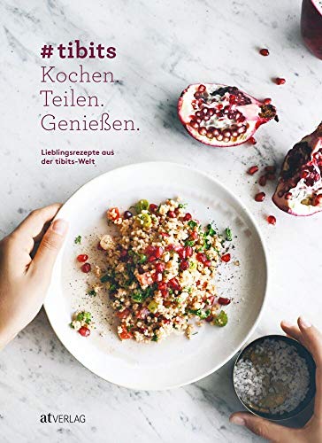 #tibits: Kochen. Teilen. Geniessen. Lieblingsrezepte aus der tibits-Welt