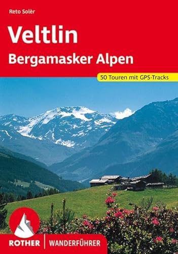 Veltlin: mit Bergamasker Alpen und Val Camonica. 50 Touren mit GPS-Tracks (Rother Wanderführer) von Bergverlag Rother