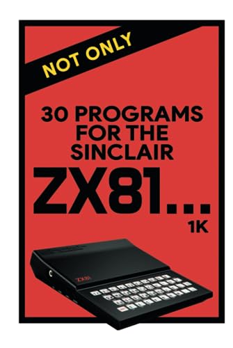Not Only 30 Programs for the Sinclair ZX81 (Retro Reproduction Special Hardback Collection, Band 12)