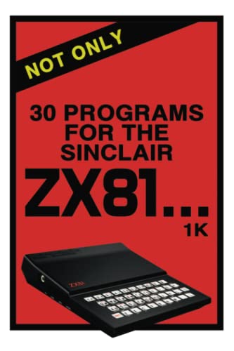 Not Only 30 Programs for the Sinclair ZX81 (Retro Reproductions, Band 11) von Acorn Books