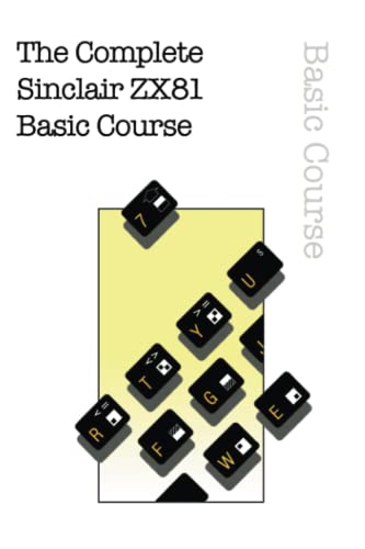 The Complete Sinclair ZX81 Basic Course (Retro Reproductions, Band 26) von Acorn Books