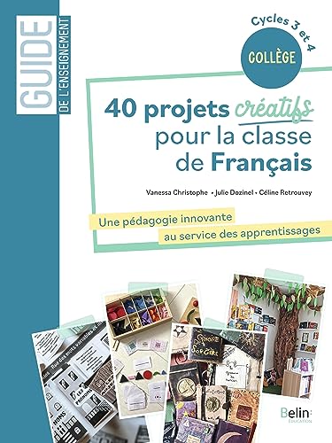 40 projets créatifs pour la classe de français: Une pédagogie innovante au service des apprentissages von BELIN EDUCATION