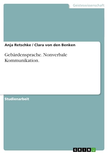 Gebärdensprache. Nonverbale Kommunikation. von GRIN Verlag