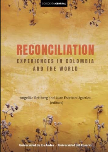 Reconciliation: Experiences in Colombia and the World Reconciliation: Experiences in Colombia and the World von Universidad de los Andes