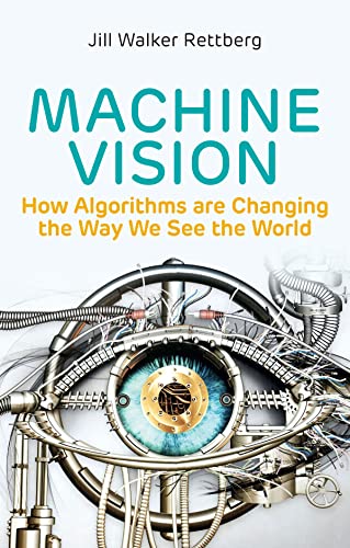 Machine Vision: How Algorithms are Changing the Way We See the World von Polity