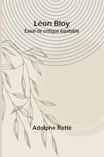 Léon Bloy: Essai de critique équitable von Alpha Edition
