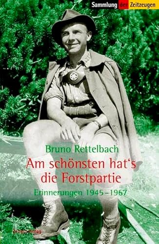 Am schönsten hat's die Forstpartie: Erinnerungen 1945-1967. Hrsg. v. Jürgen Kleindienst (Sammlung der Zeitzeugen)