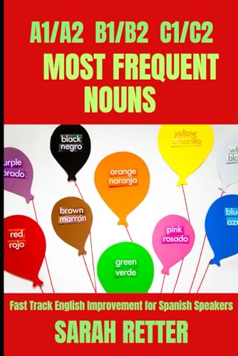 A1/A2 B1/B2 C1/C2 MOST FREQUENT NOUNS.: Fast Track English Improvement for Spanish Speakers. Bilingual English-Spanish edition. A1/A2 B1/B2 C1/C2 MOST FREQUENT NOUNS.: Fast Track English Improvement for Spanish Speakers. Bilingual English-Spanish edition. von Independently published