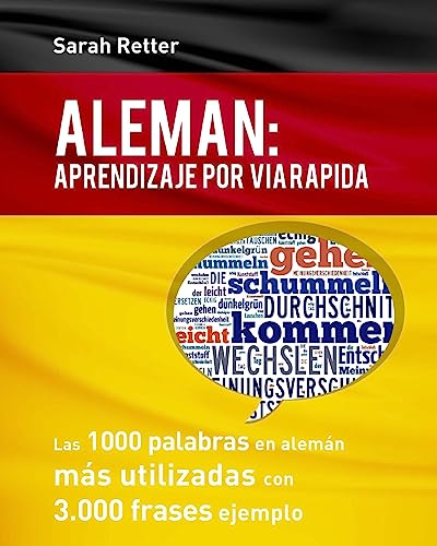 Aleman: Aprendizaje por Via Rapida: Las 1000 palabras en alemán más utilizadas con 3.000 frases ejemplo (ALEMAN PARA ESPAÑOLES, Band 1)