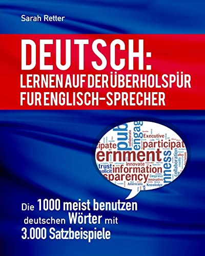 Deutsch: Lernen Auf Der Uberholspur Fur Englisch-Sprecher: Die 1000 meist benutzen deutschen Wörter mit 3.000 Satzbeispiele (DEUTSCH FÜR ENGLISCH-SPRECHER)