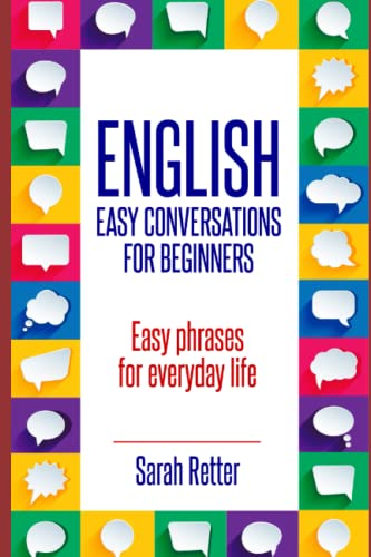 ENGLISH: EASY CONVERSATIONS FOR BEGINNERS: Easy phrases for everyday life (EASY ENGLISH) von Independently published