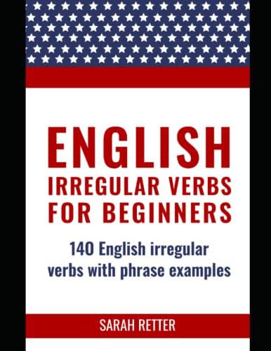 ENGLISH: IRREGULAR VERBS FOR BEGINNERS: 14O English irregular verbs with phrase examples. ENGLISH: IRREGULAR VERBS FOR BEGINNERS: 14O English irregular verbs with phrase examples.