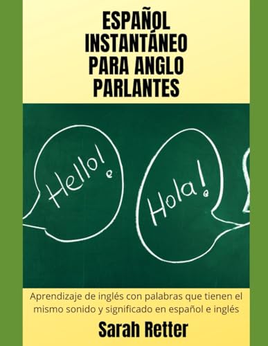 ESPAÑOL INSTANTANEO PARA ANGLO PARLANTES: Aprendizaje de español con palabras que tienen el mismo sonido y significado en español e inglés. von Independently published