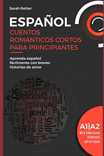 ESPAÑOL: CUENTOS ROMÁNTICOS CORTOS PARA PRINCIPIANTES: Aprenda español fácilmente con breves historias de amor. Niveles A1/A2. Marco Común Europeo de Referencia para las Lenguas (EASY SPANISH) von Independently Published
