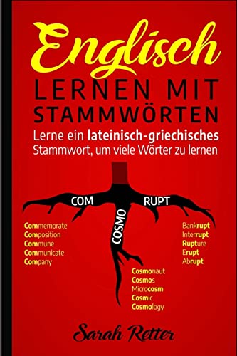 Englisch: Lernen mit Stammworten: Lerne ein lateinisch-griechisches Stammwort, um viele Wörter zu lernen. Stärken Sie Ihr Englisch-Vokabular mit ... (ENGLISCH LERNEN AUF DER UBERHOLSPUR)