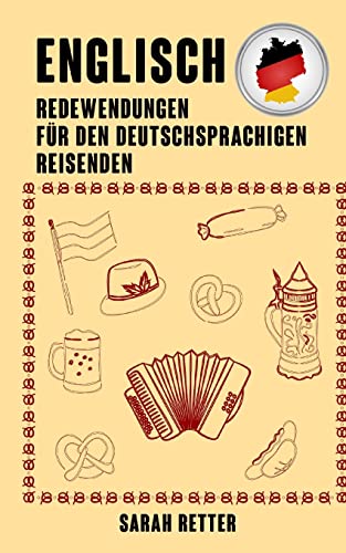Englisch: Redewendungen für den Deutschsprachigen Reisenden: Die meist benotigte 1.000 Phrasen bei Reisen in englischsprachigen Landern (ENGLISCH LERNEN AUF DER UBERHOLSPUR)