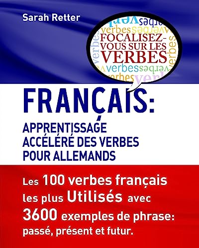 Francais: Apprentissage Accelere de Verbs pour Allemands.: Français: Apprentissage Accéléré de Verbs pour Allemands. (FRANÇAIS POUR LES ALLEMANDS)