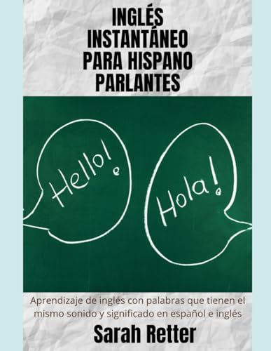 INGLÉS INSTANTÁNEO PARA HISPANO PARLANTES: Aprendizaje de inglés con palabras que tienen el mismo sonido y significado en español e inglés. (INGLES PARA HISPANO PARLANTES.) von Independently published