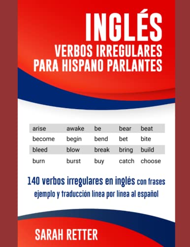 INGLES: VERBOS IRREGULARES PARA HISPANO PARLANTES: 140 verbos irregulares en inglés con frases ejemplo y traducción línea por línea al español. . (INGLES PARA HISPANO PARLANTES.) von Independently published