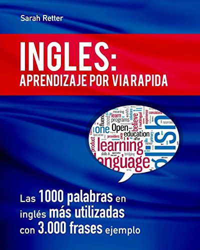 Ingles: Aprendizaje por Via Rapida: Las 1000 palabras en inglés más utilizadas con 3.000 frases ejemplo (INGLES PARA HISPANO PARLANTES.)