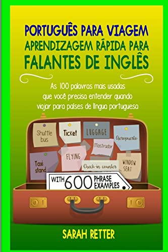 Portugues para Viagem: Aprendizagem Rapida para Falantes de Ingles: As 100 palavras mais usadas que você precisa entender quando viajar para países de ... (PORTUGUÊS PARA FALANTES DE INGLÊS)