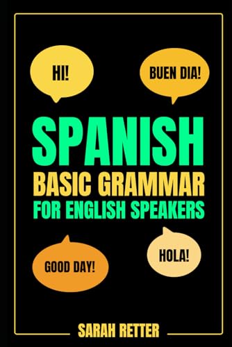 SPANISH: BASIC GRAMMAR FOR ENGLISH SPEAKERS. Fast-track learning of basic Spanish grammatical concepts: An Accelerated Path to Learning Spanish von Independently published