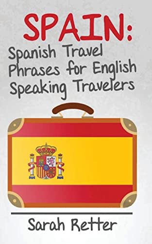 Spain: Spanish Travel Phrases for English Speaking Travelers: The most useful 1.000 phrases to get around when travelling in Spain. (EASY SPANISH) von CREATESPACE