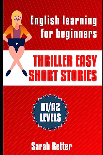 THRILLER EASY SHORT STORIES: English learning for beginners. A1/A2 Levels Common European Framework of Reference for Languages. (EASY ENGLISH) THRILLER EASY SHORT STORIES: English learning for beginners. A1/A2 Levels Common European Framework of Reference for Languages. (EASY ENGLISH) von Independently Published
