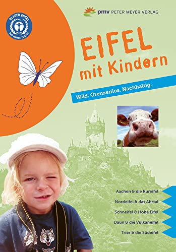 Eifel mit Kindern: Wild. Grenzenlos. Nachhaltig. (Freizeiführer mit Kindern) (Freizeitführer mit Kindern) von Peter Meyer Verlag