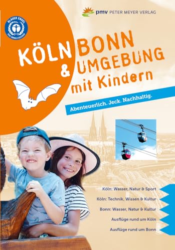 Köln Bonn & Umgebung mit Kindern: Abenteuerlich. Jeck. Nachhaltig. von Peter Meyer Verlag