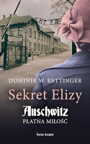 Sekret Elizy Auschwitz Płatna miłość von Świat Książki