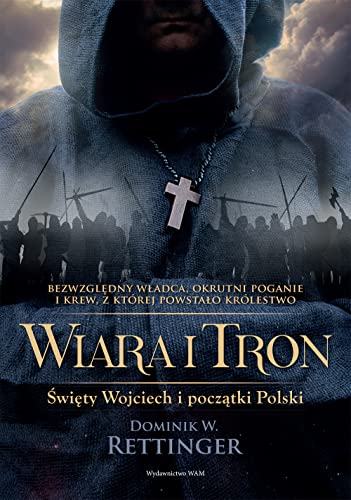 Wiara i tron: Świety Wojciech i początki Polski