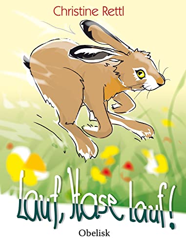Lauf! Hase lauf!: Eine Tiersachgeschichte