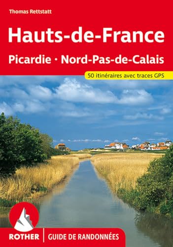 Hauts-de-France (Guide de randonnées): Picardie – Nord-Pas-de-Calais. 50 itinéraires avec traces GPS (Rother Guide de randonnées) von Rother Bergverlag
