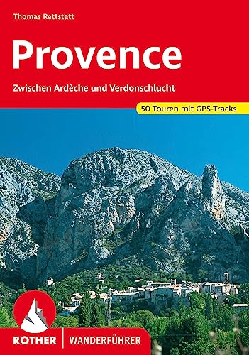 Provence: Zwischen Ardèche und Verdonschlucht. 50 Touren mit GPS-Tracks (Rother Wanderführer) von Rother Bergverlag