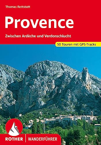 Provence: Zwischen Ardèche und Verdonschlucht. 50 Touren mit GPS-Tracks (Rother Wanderführer) von Bergverlag Rother