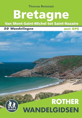 Bretagne: 50 wandelingen van Mont Saint Michel tot Saint Nazaire (Rother Wandelgidsen) von Uitgeverij Elmar B.V.