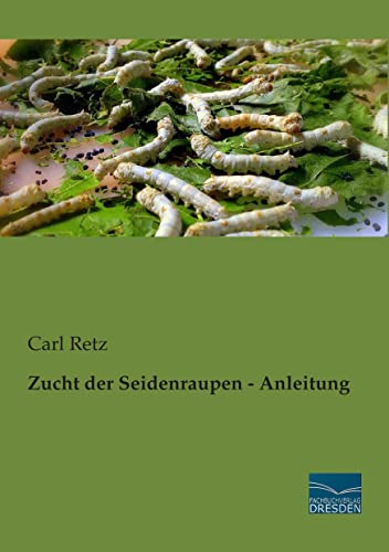 Zucht der Seidenraupen - Anleitung von Fachbuchverlag Dresden