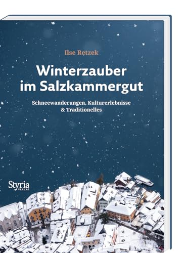 Winterzauber im Salzkammergut: Schneewanderungen, Kulturerlebnisse & Traditionelles Winterzauber im Salzkammergut: Schneewanderungen, Kulturerlebnisse & Traditionelles